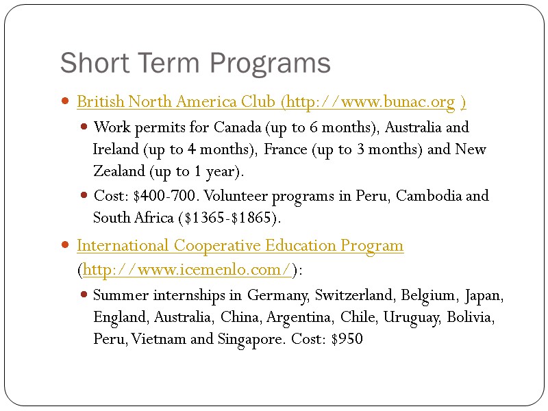 Short Term Programs British North America Club (http://www.bunac.org ) Work permits for Canada (up